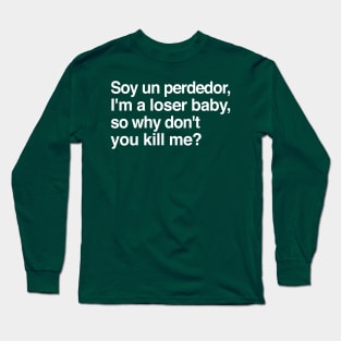 Soy un perdedor, I'm a loser baby - 90s lyrics fanart Long Sleeve T-Shirt